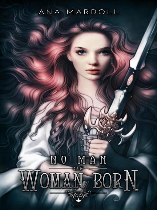 Title details for No Man of Woman Born by Ana Mardoll - Available